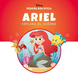 DISNEY LIBROS, Ariel explora el océano - Pequeña Biblioteca Disney