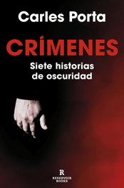 RESERVOIR BOOKS, Crímenes. Siete historias de oscuridad, Carles Porta - RESERVOIR BOOKS