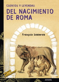 ANAYA, Cuentos y leyendas del nacimiento de Roma, François Sautereau