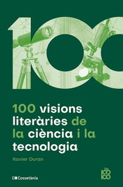 100 visions literàries de la ciència i la tecnologia, Xavier Duran Escriba - COSSETANIA EDICIONS