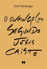 O Evangelho Segundo Jesus Cristo, Jose Saramago - Porto Editora