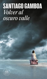 Random House, Volver al oscuro valle, Santiago Gamboa - Random House