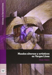 Mundos alternos y artisticos en vargas llosa, Habra, Hedy - IBEROAMERICANA - VERVUERT