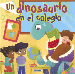 Un dinosaurio en el colegio, María Forero - SUSAETA EDICIONES