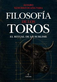 ALMUZARA EDITORIAL, Filosofía de los toros: el ritual de lo sublime