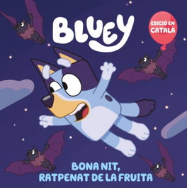 BEASCOA Bona nit, ratpenat de la fruita (edició en català) (Bluey. Un conte)