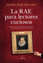 La RAE contada a mi hijo, Maria Jose Solano - Almuzara Editorial