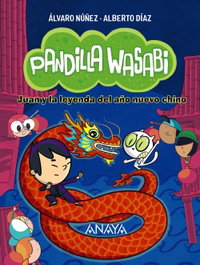 ANAYA, Pandilla Wasabi 2: Juan y la leyenda del año nuevo chino - Alberto Díaz