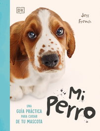 Mi perro, Jess French - DORLING KINDERSLEY (DK)