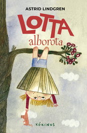 Lotta alborota, Astrid Lindgren - KOKINOS EDITORIAL