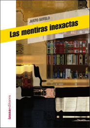 Las mentiras inexactas, Justo Sotelo - IZANA EDITORES