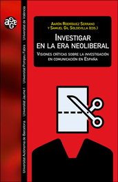 Investigar en la era neoliberal, Aaron Rodríguez, Samuel Gil - PUV.(PUB.UNIVERSITAT VALENCIA)