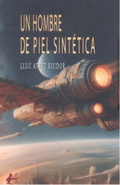 Un hombre de piel sintética, Lluc Atzet Riudor - Editorial Adarve