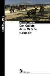 Don Quijote de la Mancha. (Selección), Miguel de Cervantes - CATEDRA