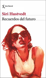 Recuerdos del futuro, Siri Hustvedt - SEIX BARRAL EDICIONES