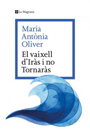 El vaixell d'iràs i no tornaràs, Maria Antonia Oliver i Cabrer - La Magrana