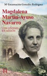 Magdalena Martín-Ayuso Navarro: Con jóvenes en misión, Mª Encarnación González Rodríguez - NARCEA