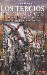 Los Tercios en combate, Hugo A. Cañete - EDICIONES SALAMINA