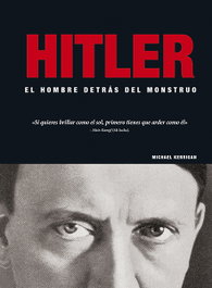 HITLER. EL HOMBRE DETRÁS DEL MONSTRUO, Michael Kerrigan - EDIMAT