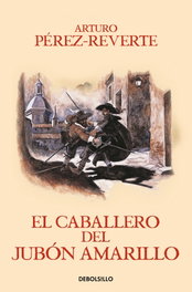 El caballero del jubón amarillo, Arturo Pérez-Reverte - DEBOLSILLO