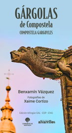 Gárgolas de Compostela / Compostela Gargoyles, Benxamín Váquez González - ALVARELLOS EDITORA