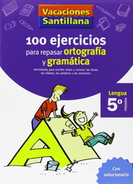 SANTILLANA Vacaciones 100 ejercicios para repasar ortografía y gramática 5º Primaria