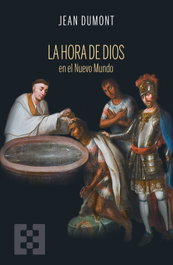 La hora de Dios en el Nuevo Mundo, Jean Dumont - ENCUENTRO
