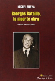 Georges Bataille, la muerte obra, Michel Surya - ARENA LIBROS EDITORIAL