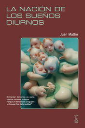 La nación de los sueños diurnos, Juan Mattio - CAJA NEGRA