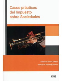 Casos prácticos del Impuesto sobre Sociedades, Fernando Borrás Amblar - CISS