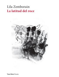 La latitud del roce, Lila Zemborain - VASO ROTO
