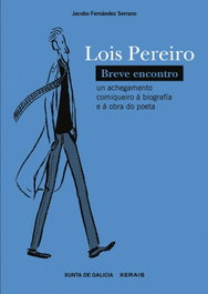 Lois Pereiro. Breve encontro, Jacobo Fernández Serrano - XERAIS