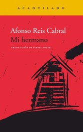 Mi hermano, Afonso Reis Cabral - ACANTILADO EDITORIAL