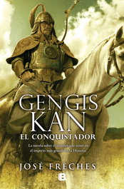 Gengis Kan: El conquistador, José Frèches - EDICIONES B