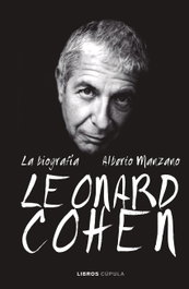 Leonard Cohen: La Biografía, Alberto Manzano - LIBROS CUPULA