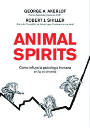Animal Spirits, Robert Shiller;George Akerlof - GESTION 2000