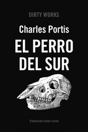 DIRTY WORKS, El perro del Sur, Charles Portis - null