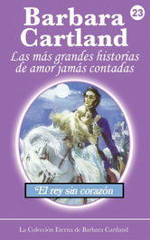 El Rey Sin Corazon, Barbara Cartland - BARBARA CARTLAND EBOOKS (IBD)