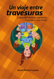 Un viaje entre travesuras y ciencifantásticas aventuras, Gricel Alfonso Cassola - CITMATEL (IBD)