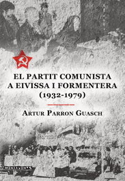 El Partit Comunista a Eivisa i Formentera (1932-1979), Artur Parron Guasch - DOCUMENTA BALEAR