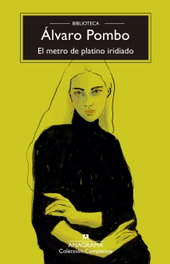 ANAGRAMA, El metro de platino iridiado, Álvaro Pombo - ANAGRAMA