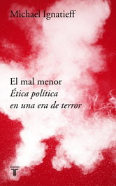 El mal menor, Michael Ignatieff - TAURUS