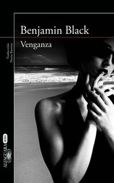 Venganza, Benjamin Black - ALFAGUARA
