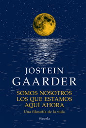 Somos nosotros los que estamos aquí ahora, Jostein Gaarder - SIRUELA