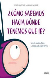 ¿Cómo sabemos hacia dónde tenemos que ir?, Angélica Sátiro - OCTAEDRO EDICIONES