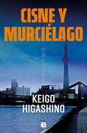 Cisne y murciélago, Keigo Higashino - EDICIONES B