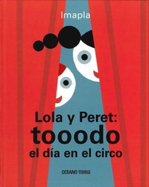 OCEANO TRAVESIA, Lola y Peret: tooodo el día en el circo, Imma Pla - OCEANO TRAVESIA