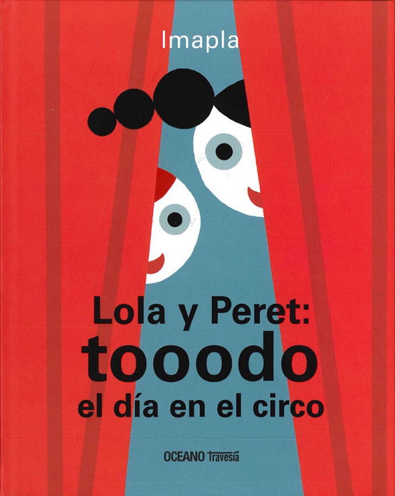 OCEANO TRAVESIA, Lola y Peret: tooodo el día en el circo, Imma Pla - OCEANO TRAVESIA