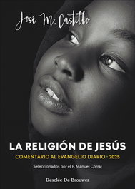 La religión de Jesús. Comentarios al Evangelio diario 2025, José María Castillo Sánchez - DESCLEE DE BROUWER