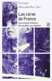 Las caras de Franco, Enrique Moradiellos - SIGLO XXI EDITORES